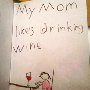 my mum likes drinking wine